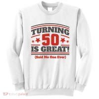 Turning 50 Is Great Funny Sweatshirt thumb 0