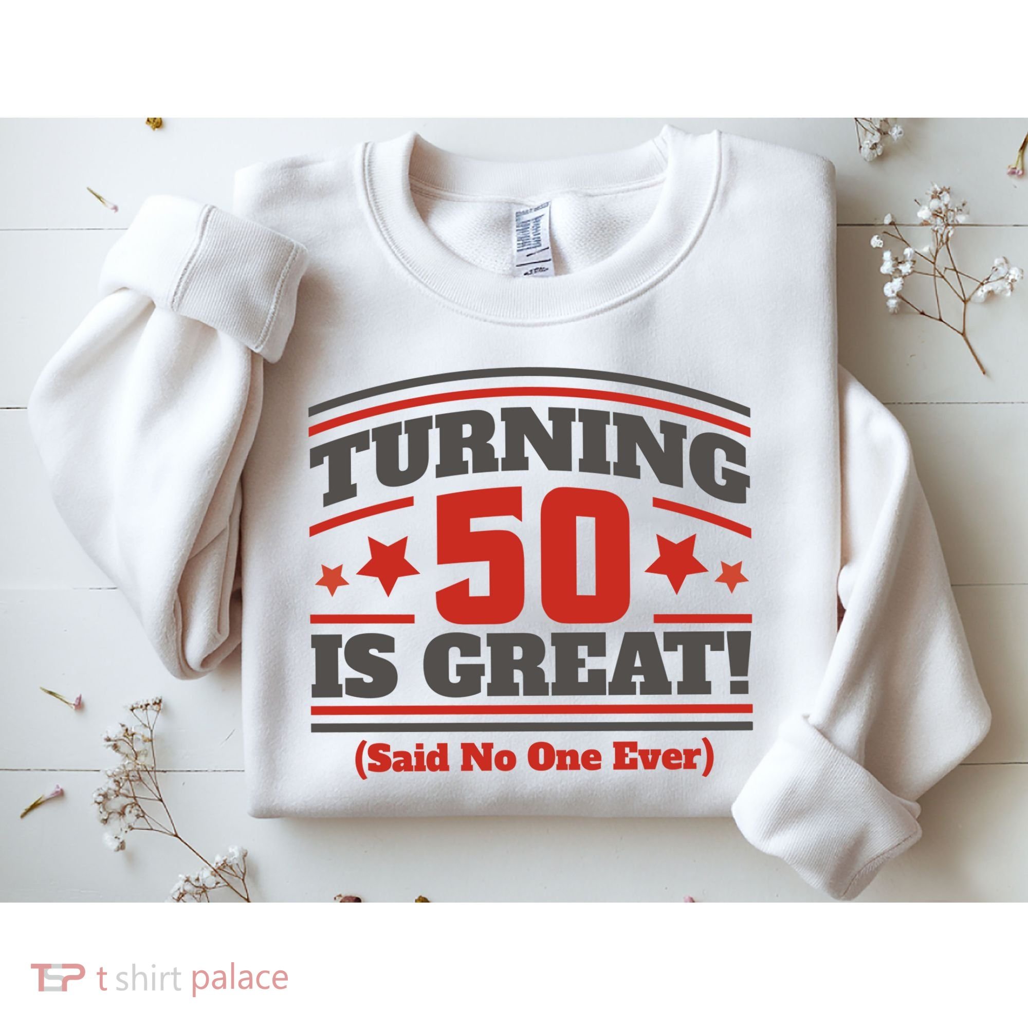 Turning 50 Is Great Funny Sweatshirt