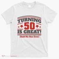 Turning 50 Is Great Funny T-Shirt thumb 0