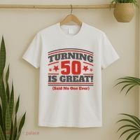 Turning 50 Is Great Funny T-Shirt thumb 2