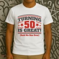 Turning 50 Is Great Funny T-Shirt thumb 3