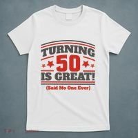 Turning 50 Is Great Funny T-Shirt thumb 5