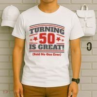 Turning 50 Is Great Funny T-Shirt thumb 6