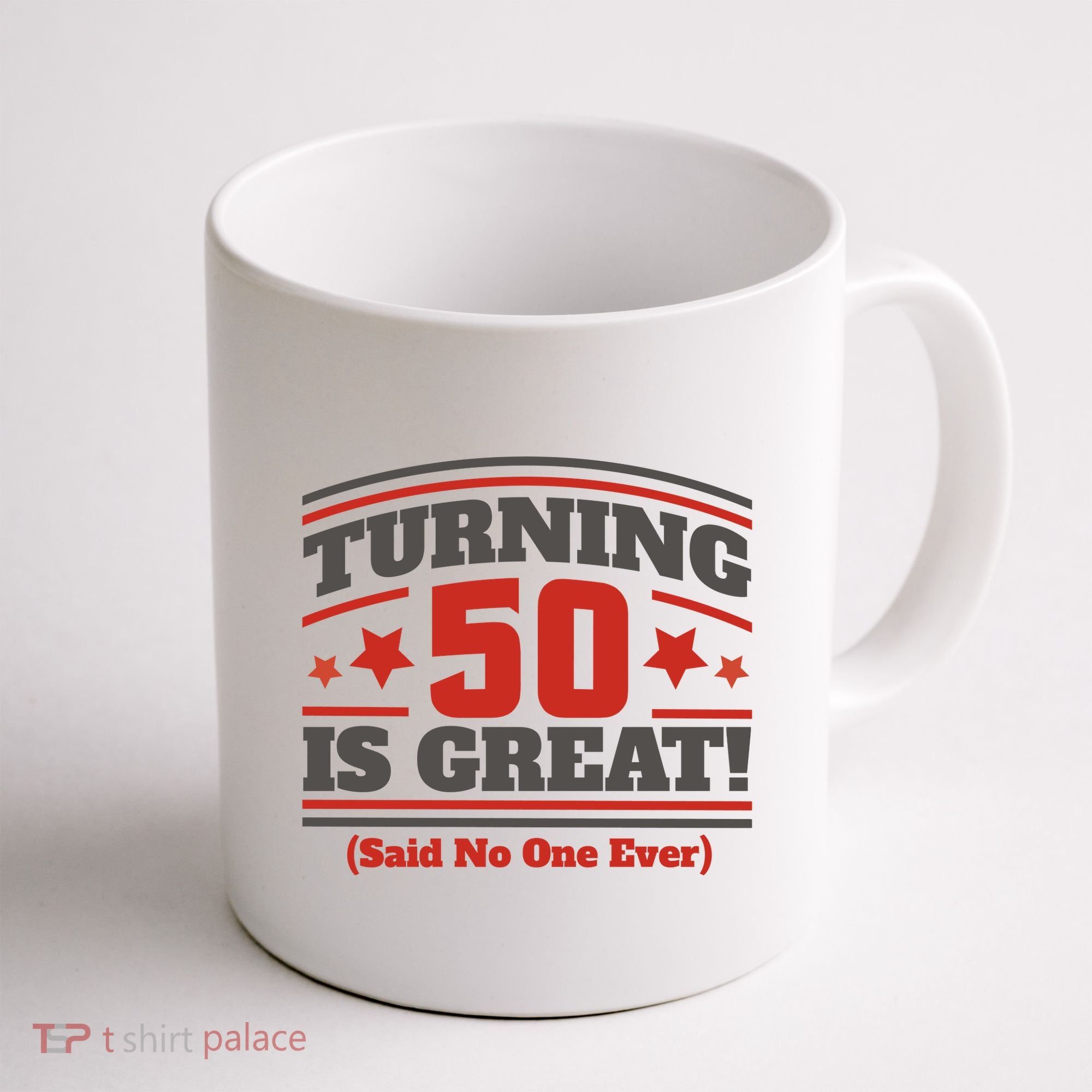 Turning 50 Is Great Funny Coffee Mug