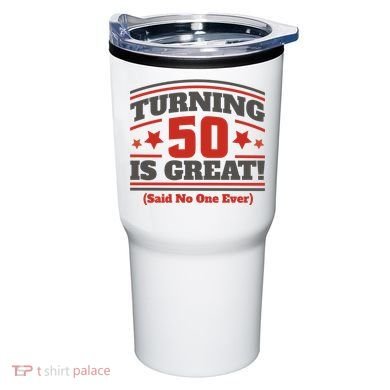 Turning 50 Is Great Funny Tumbler