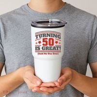 Turning 50 Is Great Funny Tumbler thumb 2