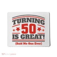 Turning 50 Is Great Funny Mousepad thumb 0