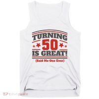 Turning 50 Is Great Funny Tank Top thumb 0