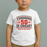Turning 50 Is Great Funny Toddler T-Shirt thumb 2