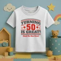 Turning 50 Is Great Funny Toddler T-Shirt thumb 3