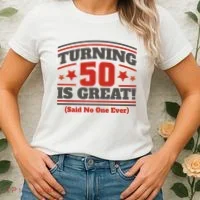 Turning 50 Is Great Funny Women's T-Shirt thumb 2