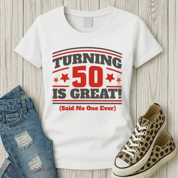 Turning 50 Is Great Funny Women's T-Shirt