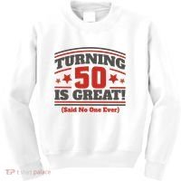 Turning 50 Is Great Funny Kids Sweatshirt thumb 0