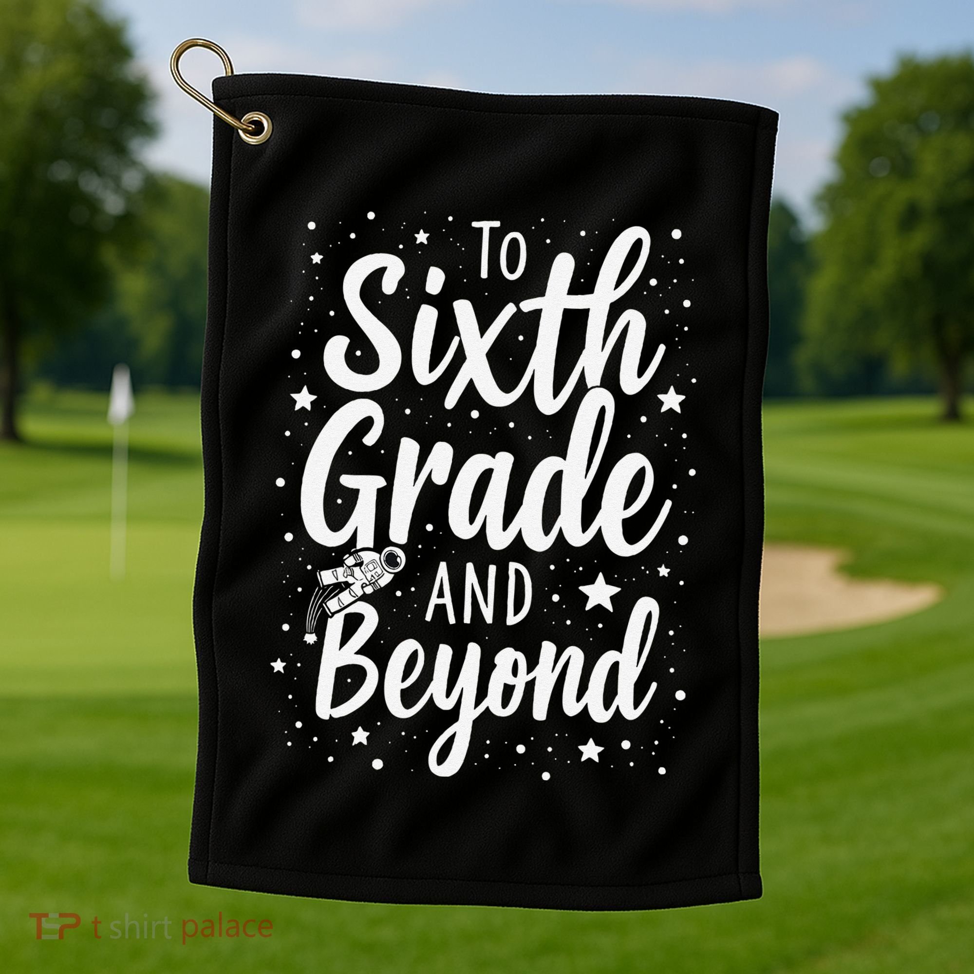 To 6th Grade And Beyond Astronaut Space Lover Back To School Golf Towel