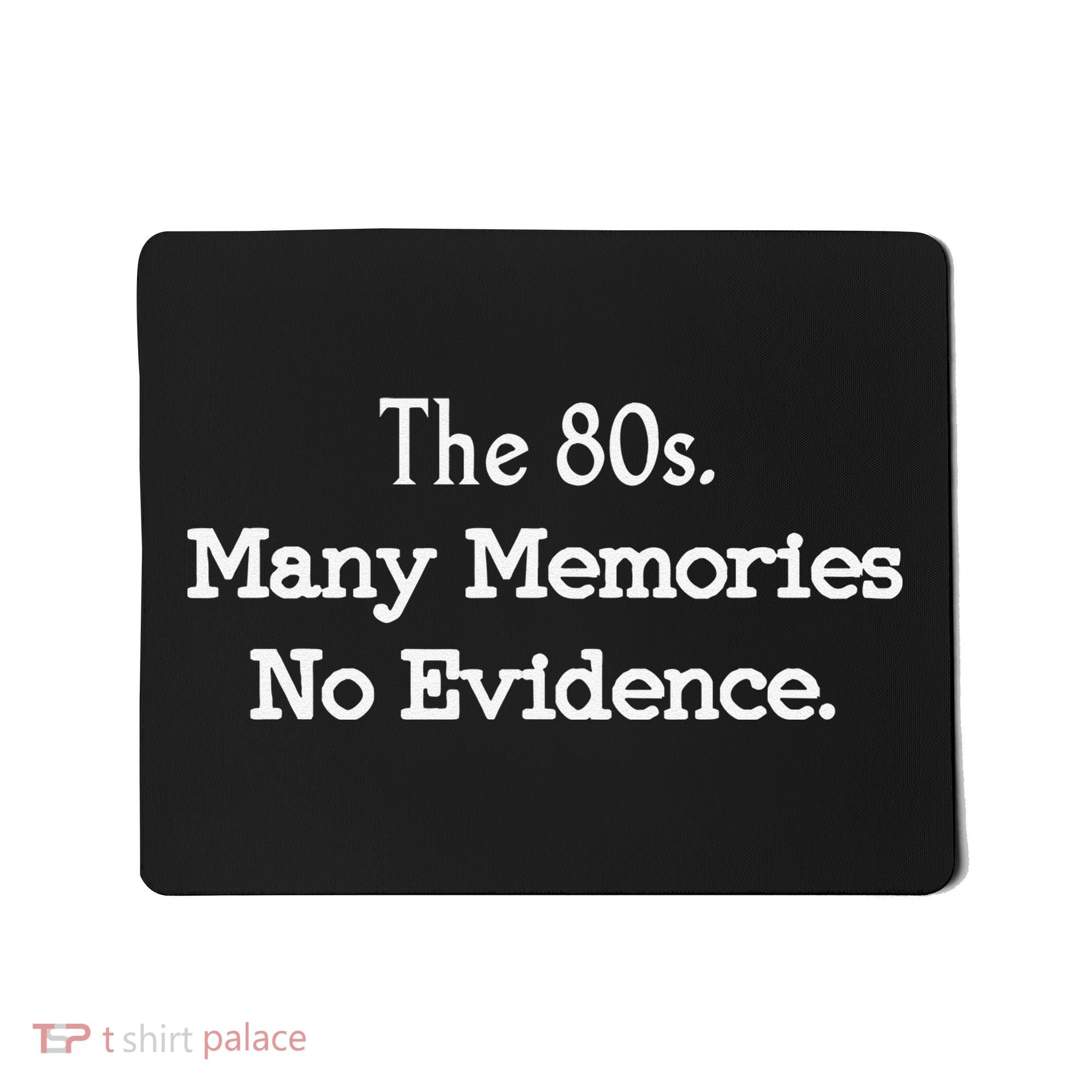 The 80s Many Memories No Evidence Funny Eighties Mousepad