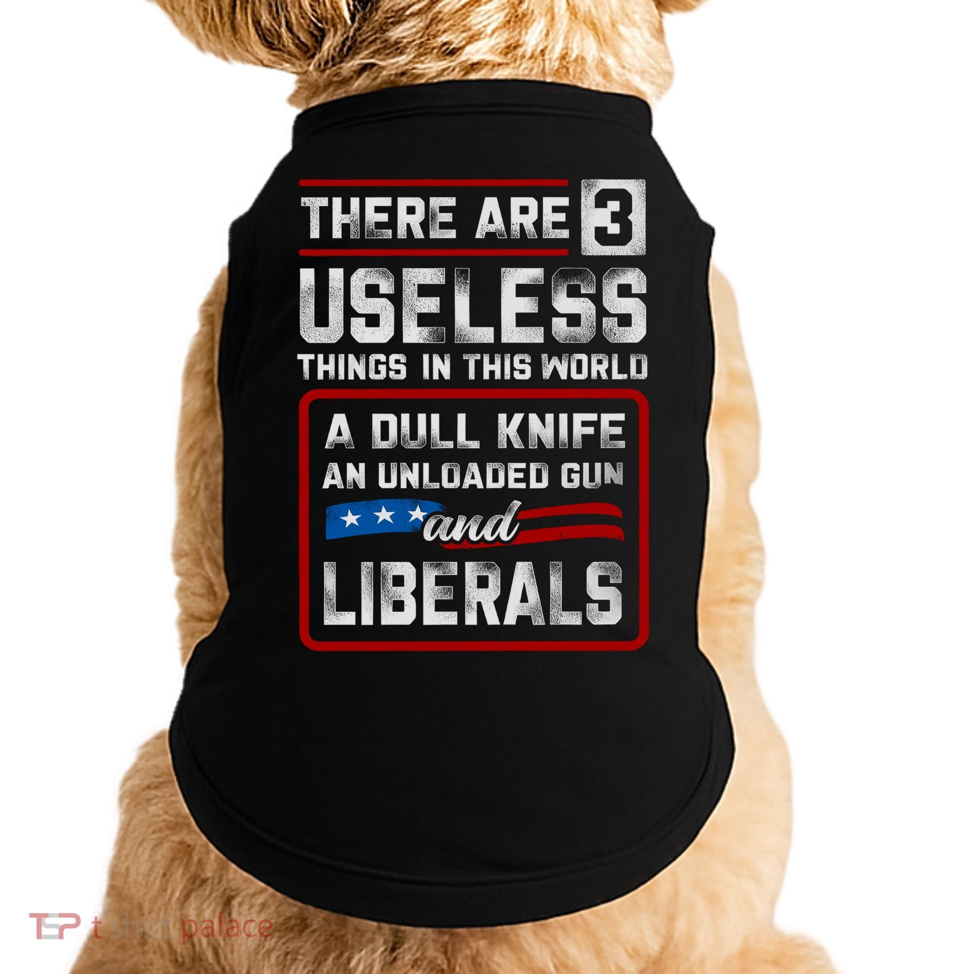 There Are 3 Useless Things In This World A Dull Knife An Meaningful Gift Doggie Tank