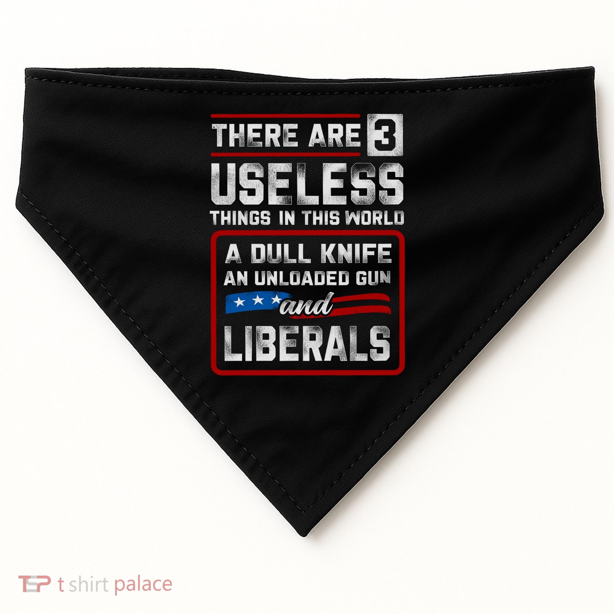 There Are 3 Useless Things In This World A Dull Knife An Meaningful Gift USA-Made Doggie Bandana
