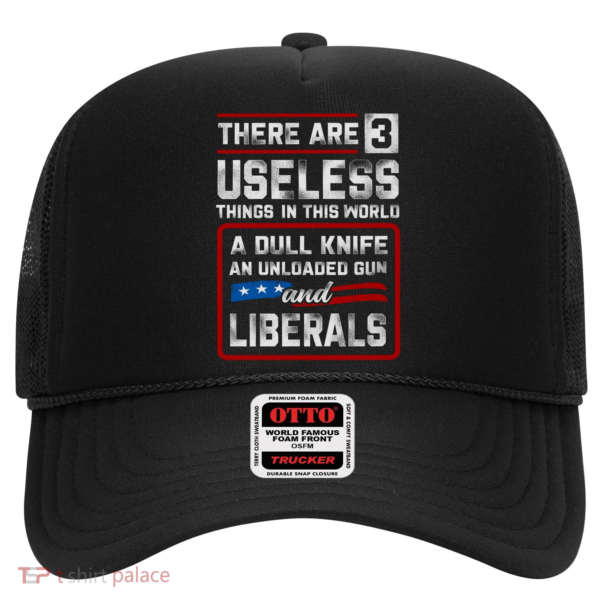 There Are 3 Useless Things In This World A Dull Knife An Meaningful Gift Hat