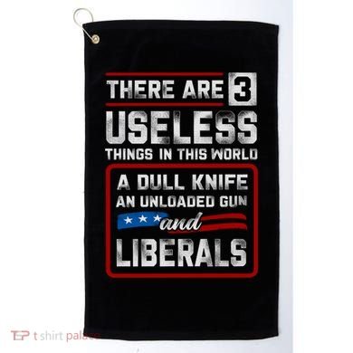 There Are 3 Useless Things In This World A Dull Knife An Meaningful Gift Golf Towel