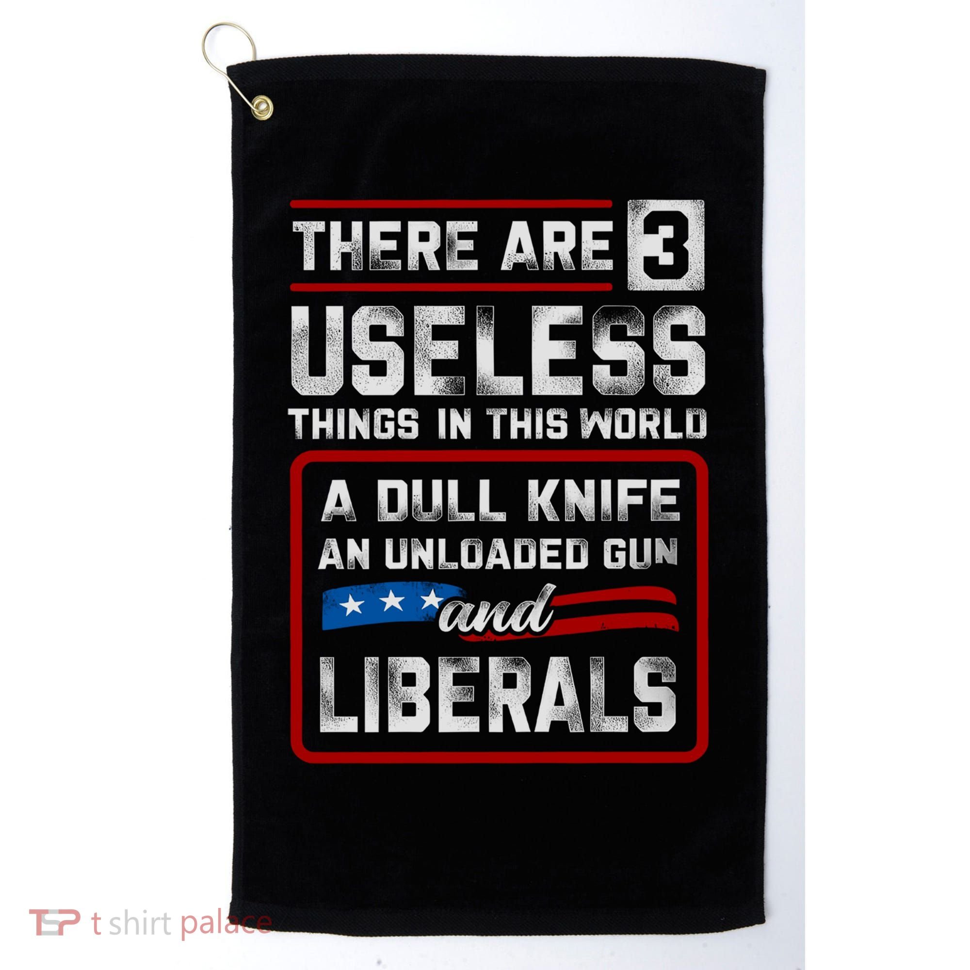 There Are 3 Useless Things In This World A Dull Knife An Meaningful Gift Golf Towel