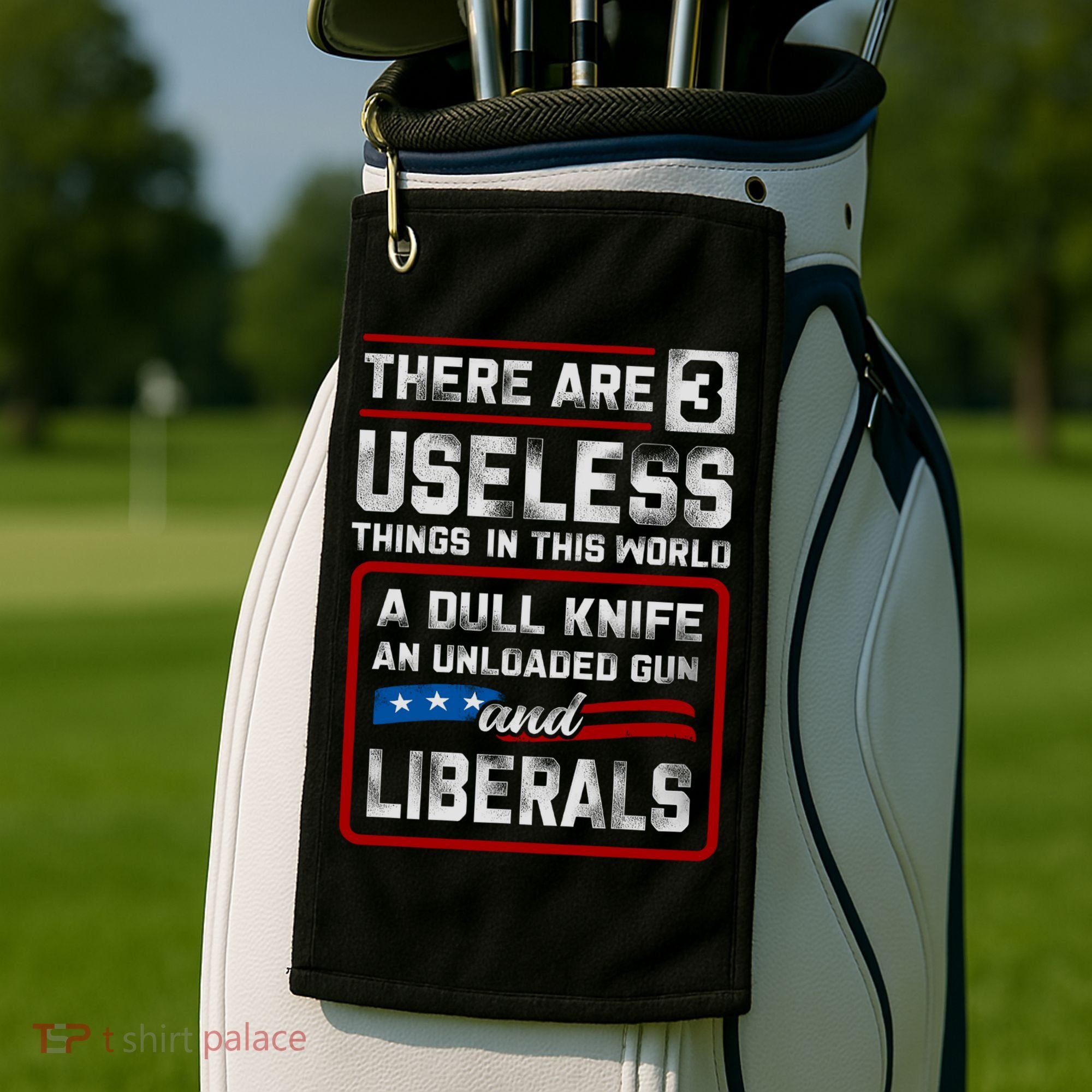 There Are 3 Useless Things In This World A Dull Knife An Meaningful Gift Golf Towel