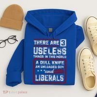 There Are 3 Useless Things In This World A Dull Knife An Meaningful Gift Hoodie thumb 4