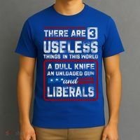 There Are 3 Useless Things In This World A Dull Knife An Meaningful Gift T-Shirt thumb 3