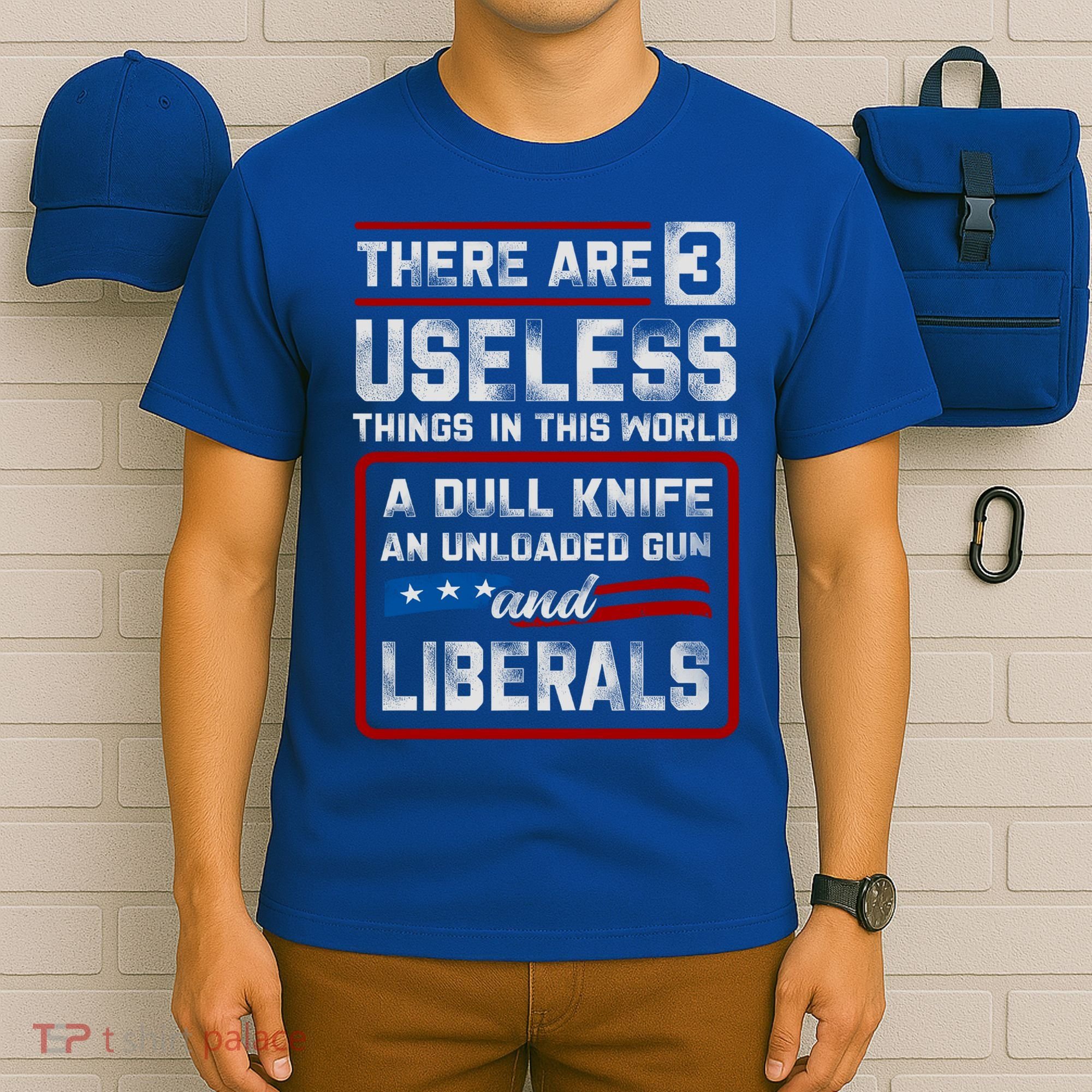 There Are 3 Useless Things In This World A Dull Knife An Meaningful Gift T-Shirt