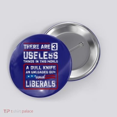There Are 3 Useless Things In This World A Dull Knife An Meaningful Gift Button