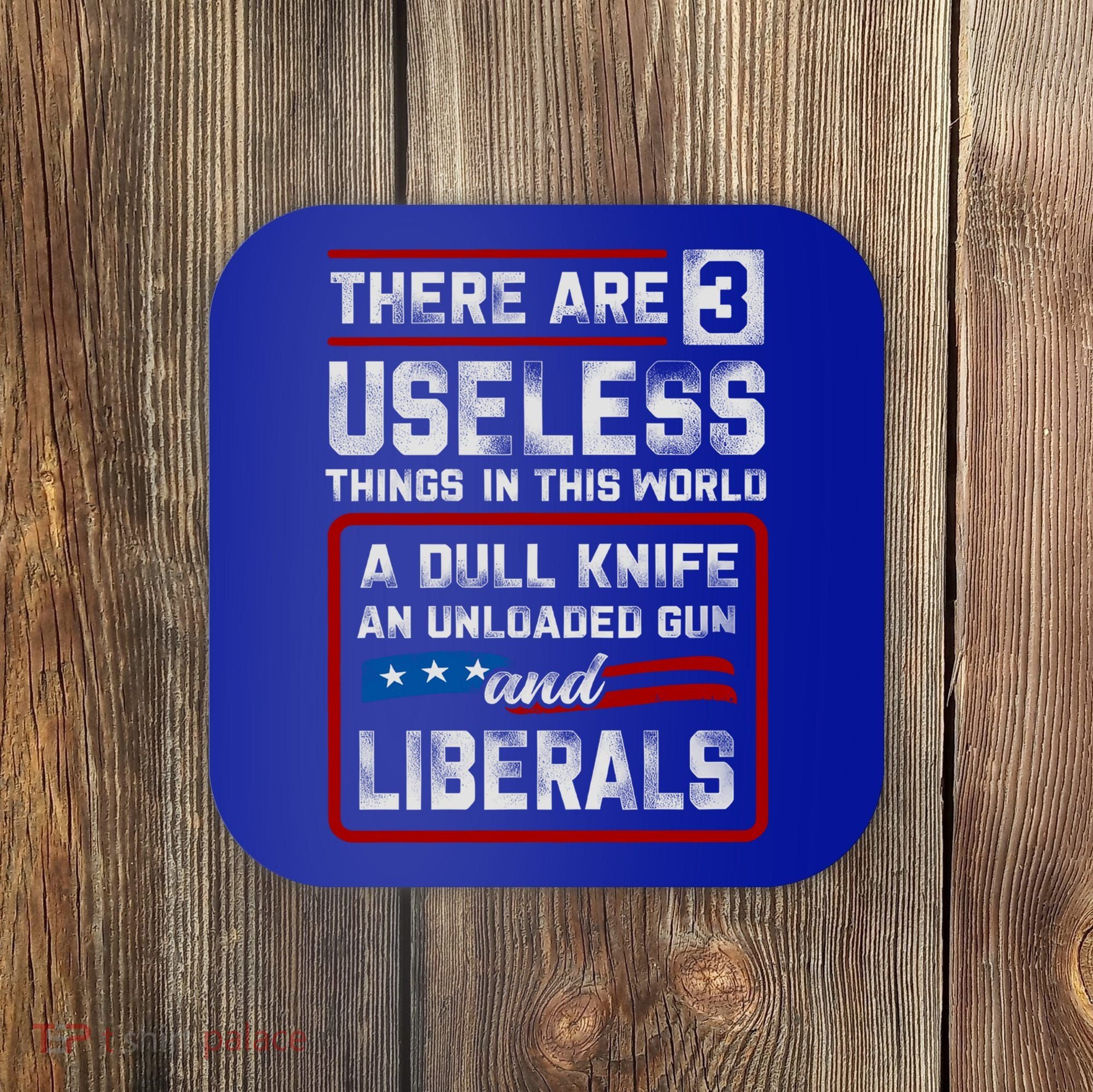There Are 3 Useless Things In This World A Dull Knife An Meaningful Gift Coaster