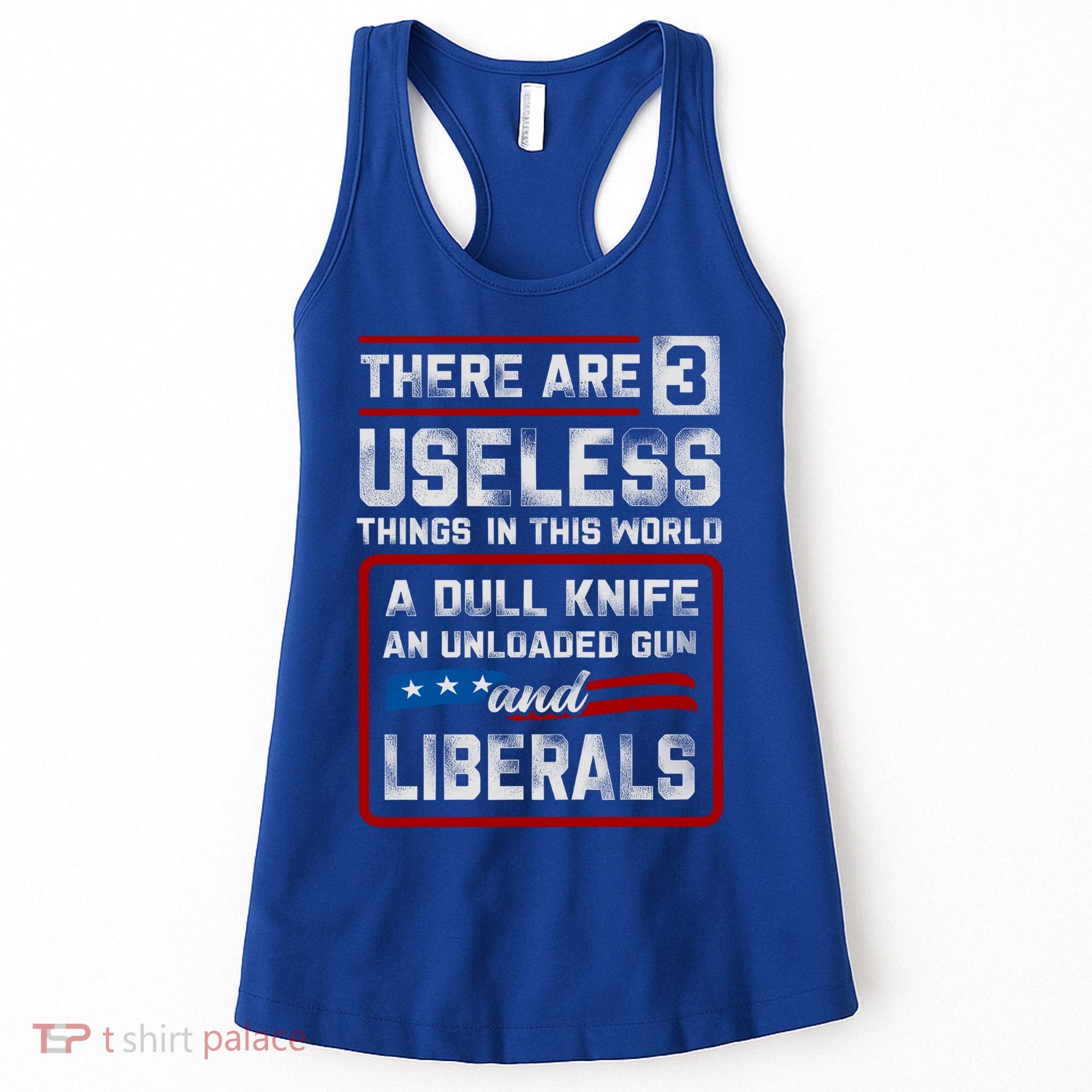 There Are 3 Useless Things In This World A Dull Knife An Meaningful Gift Women's Tank Top