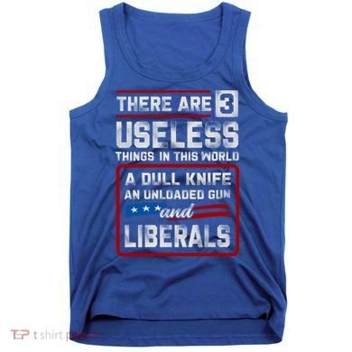 There Are 3 Useless Things In This World A Dull Knife An Meaningful Gift Tank Top