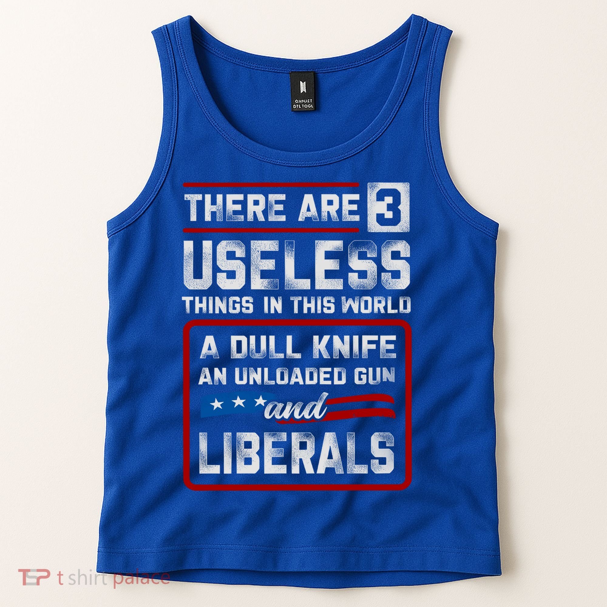 There Are 3 Useless Things In This World A Dull Knife An Meaningful Gift Tank Top