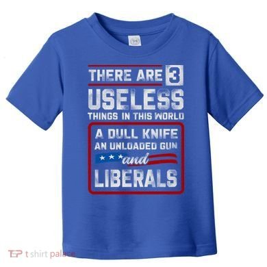 There Are 3 Useless Things In This World A Dull Knife An Meaningful Gift Toddler T-Shirt