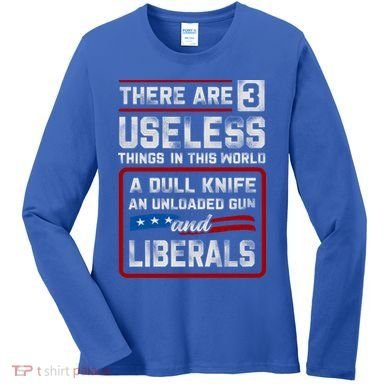 There Are 3 Useless Things In This World A Dull Knife An Meaningful Gift Women's Long Sleeve Shirt
