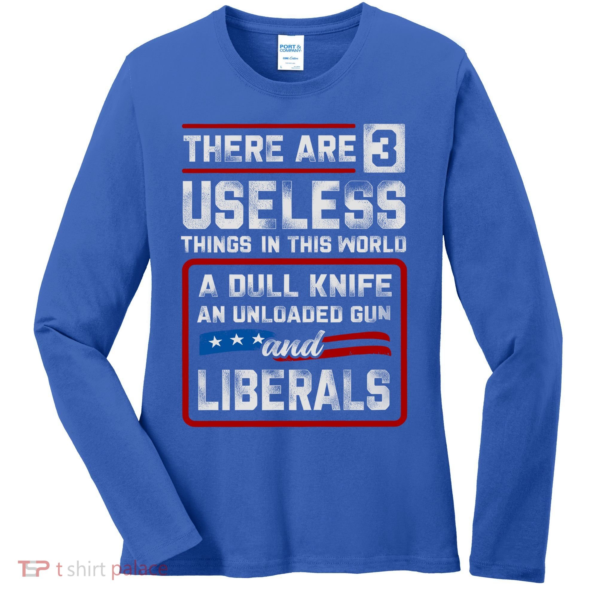 There Are 3 Useless Things In This World A Dull Knife An Meaningful Gift Women's Long Sleeve Shirt
