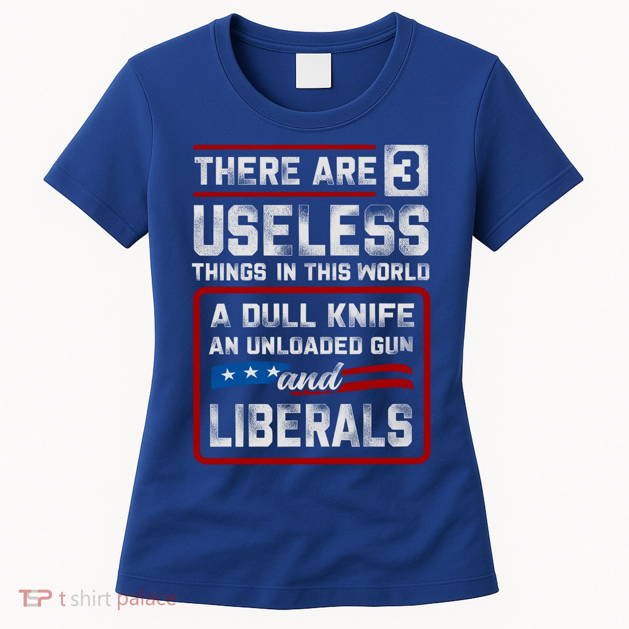 There Are 3 Useless Things In This World A Dull Knife An Meaningful Gift Women's T-Shirt