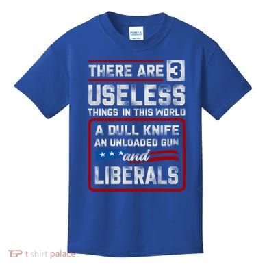 There Are 3 Useless Things In This World A Dull Knife An Meaningful Gift Kids T-Shirt