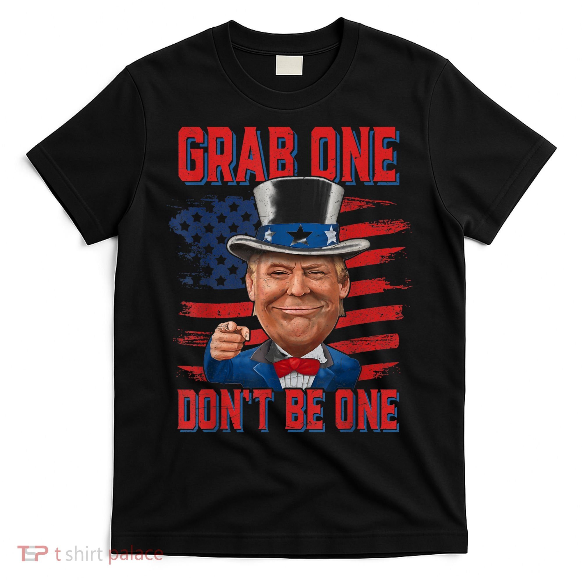 Trump American 4th Of July Grab One Dont Be One Uncle T-Shirt