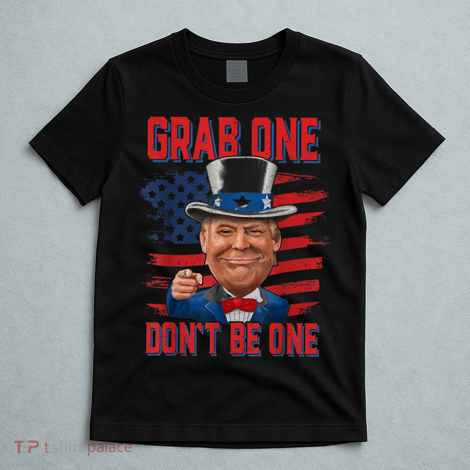 Trump American 4th Of July Grab One Dont Be One Uncle T-Shirt