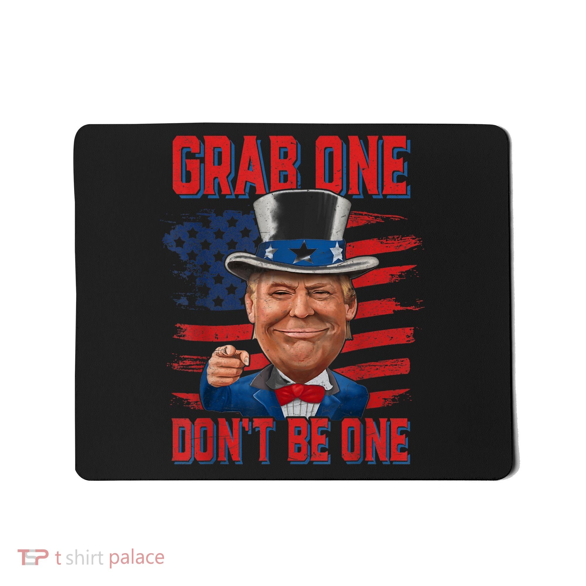 Trump American 4th Of July Grab One Dont Be One Uncle Mousepad