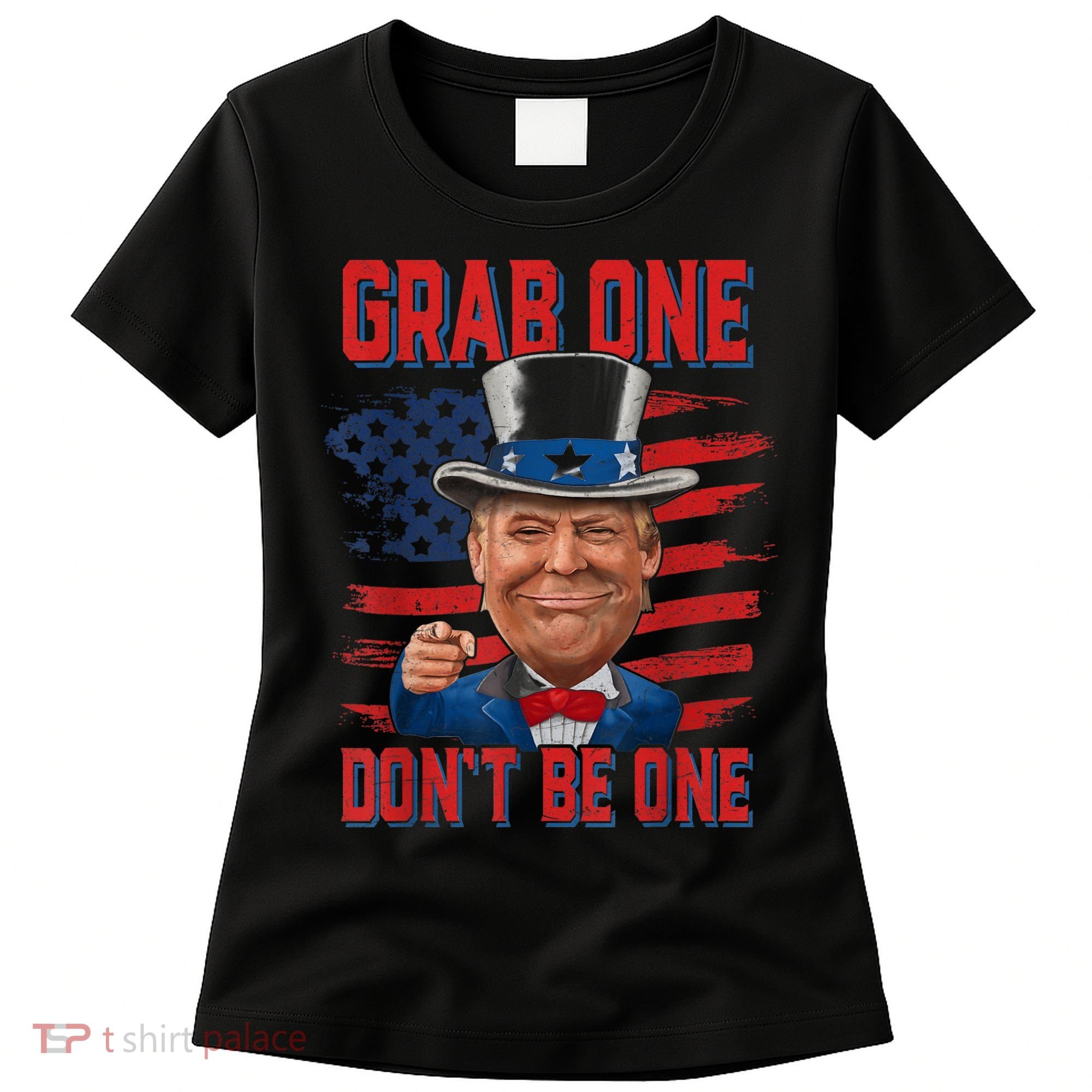 Trump American 4th Of July Grab One Dont Be One Uncle Women's T-Shirt