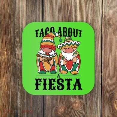 Taco About A Fiesta Gnomes Coaster
