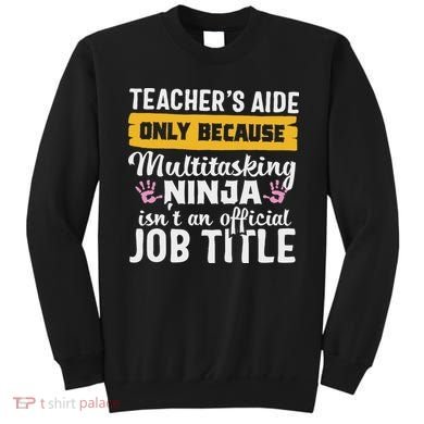 Teacher Aide Appreciation Funny Multitasking Ninja Assistant Sweatshirt