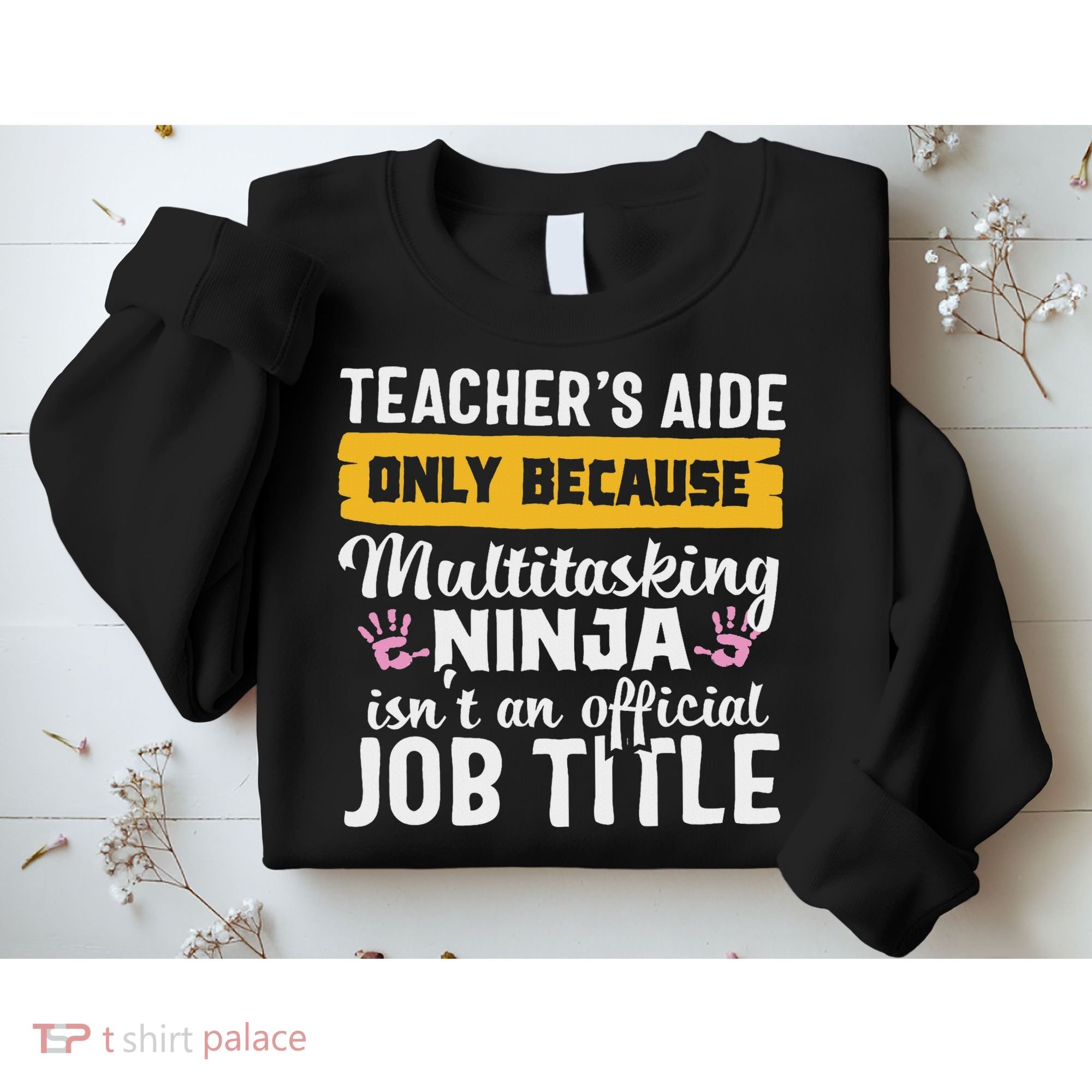 Teacher Aide Appreciation Funny Multitasking Ninja Assistant Sweatshirt