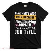 Teacher Aide Appreciation Funny Multitasking Ninja Assistant T-Shirt thumb 0