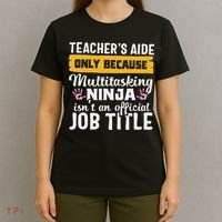 Teacher Aide Appreciation Funny Multitasking Ninja Assistant T-Shirt thumb 4