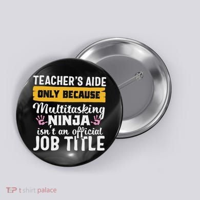 Teacher Aide Appreciation Funny Multitasking Ninja Assistant Button