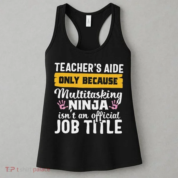 Teacher Aide Appreciation Funny Multitasking Ninja Assistant Women's Tank Top