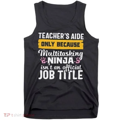 Teacher Aide Appreciation Funny Multitasking Ninja Assistant Tank Top